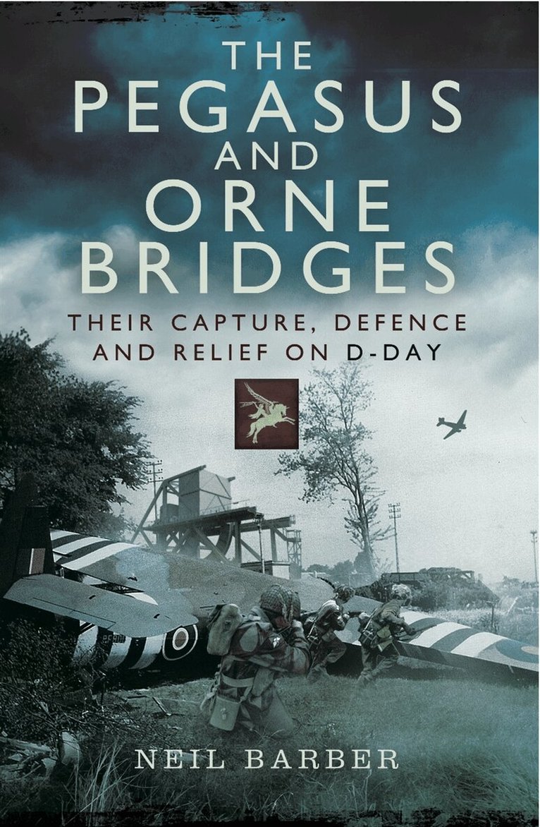 Neil Barber - The Pegasus and Orne Bridges, E-bok