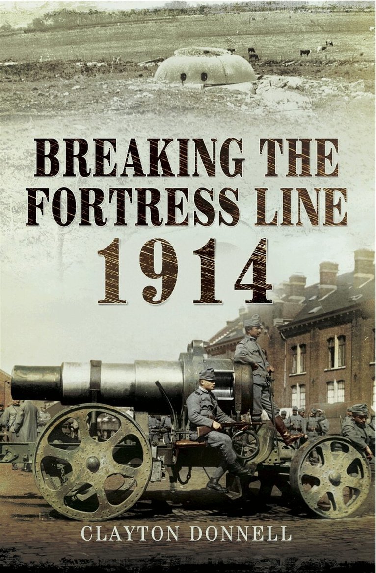 Clayton Donnell - Breaking the Fortress Line 1914, E-bok
