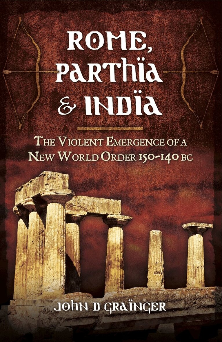 John D. Grainger - Rome, Parthia and India, E-bok