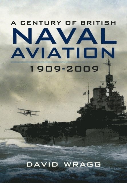 David Wragg - Century of Naval Aviation, 1909-2009, E-bok