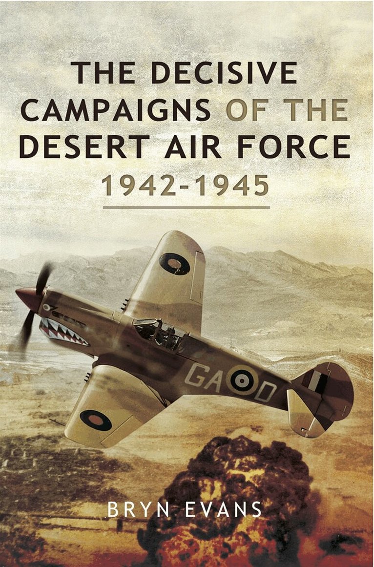 Bryn Evans - The Decisive Campaigns of the Desert Air Force 1942-1945, E-bok. Tillgänglighet: Lägg i varukorg