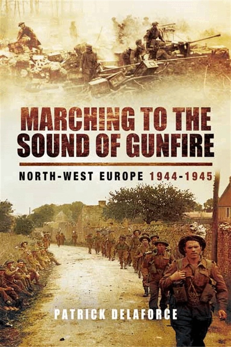 Patrick Delaforce - Marching to the Sound of Gunfire, E-bok