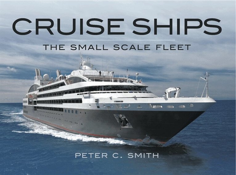 Peter C. Smith - Cruise Ships The Small Scale Fleet, E-bok