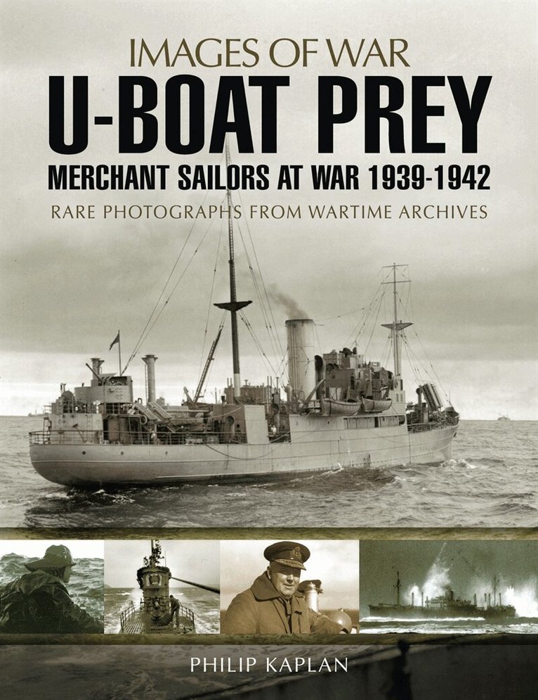 Philip Kaplan - U-boat Prey: Merchant Sailors at War, 1939-1942, E-bok