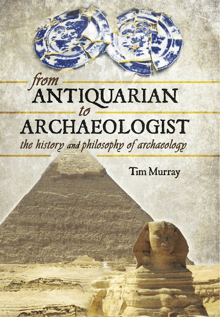 Tim Murray - From Antiquarian to Archaeologist, E-bok