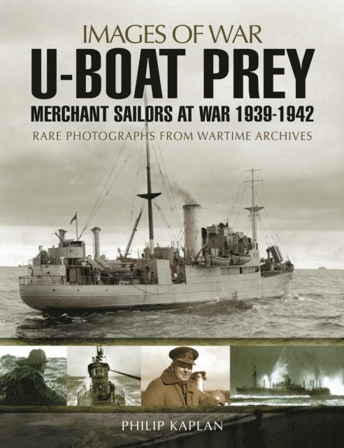 Philip Kaplan - U-boat Prey: Merchant Sailors at War, 1939-1942, E-bok