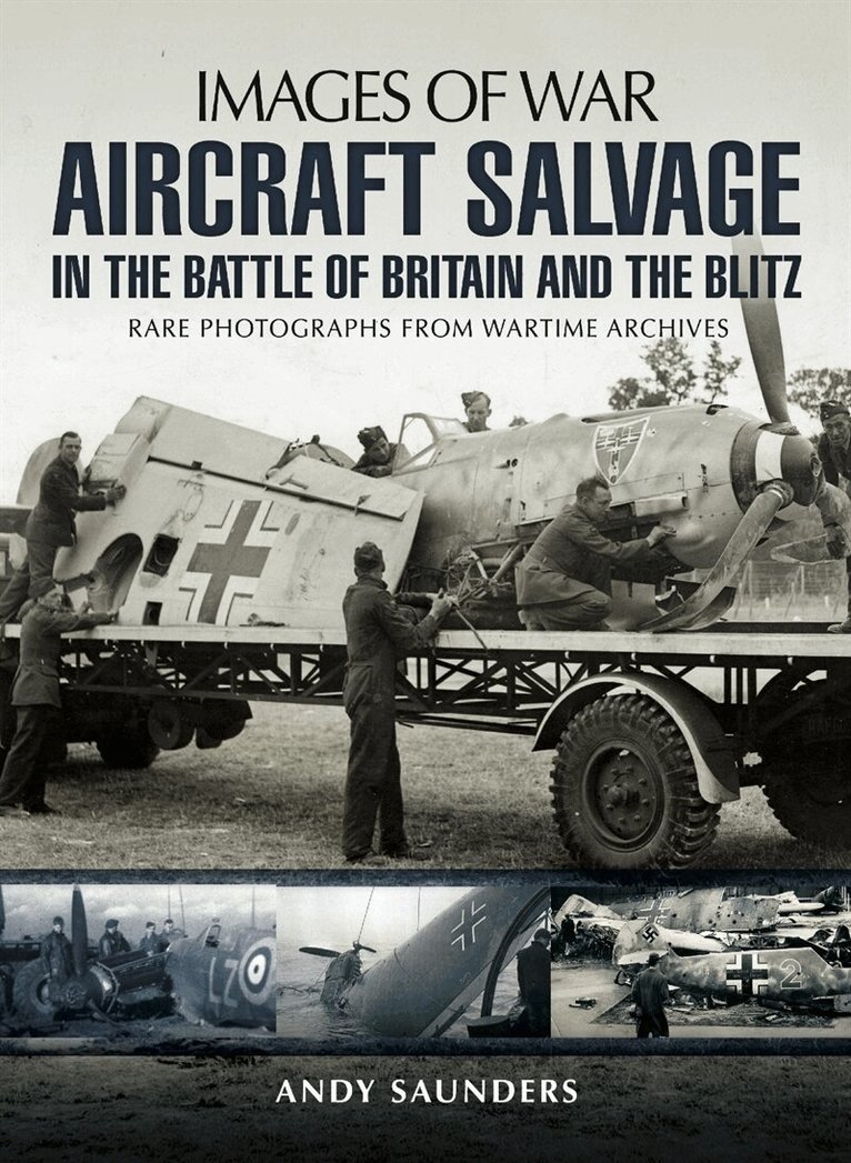 Andy Saunders - Aircraft Salvage in the Battle of Britain and the Blitz, E-bok