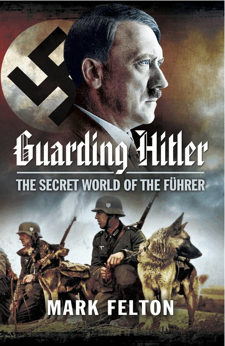 Mark Felton - Guarding Hitler, E-bok
