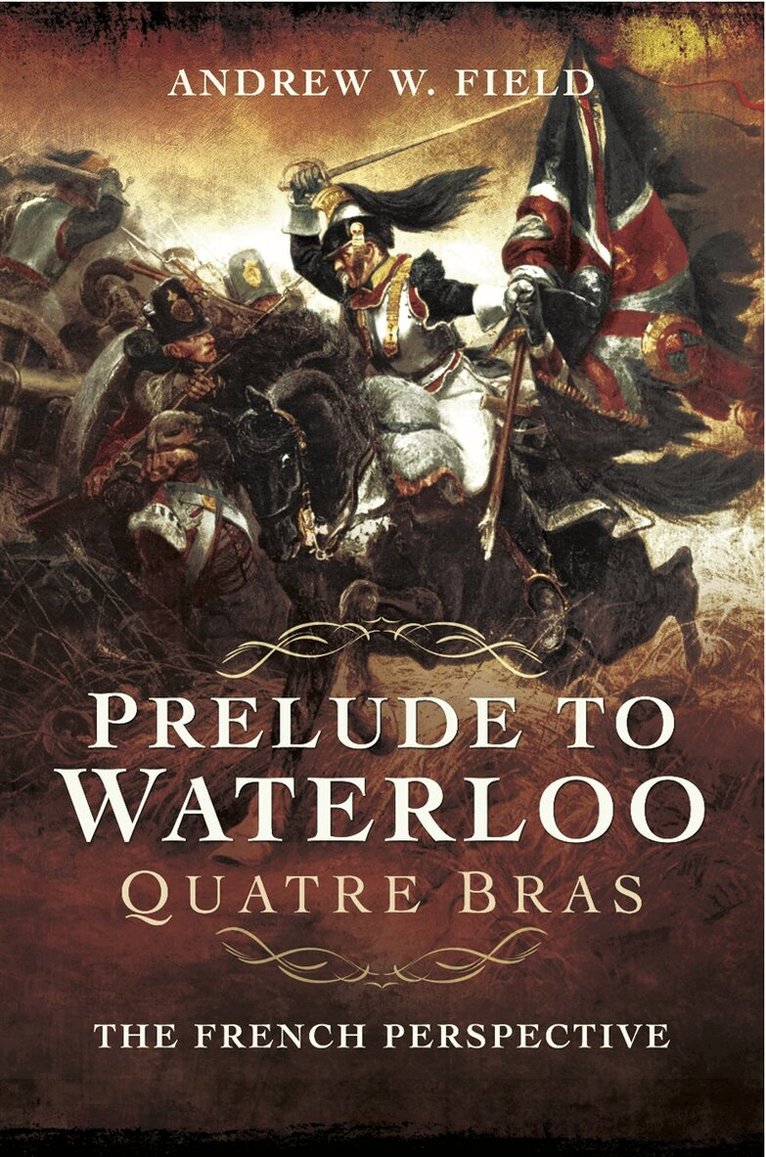 Andrew W. Field - Prelude to Waterloo: Quatre Bras, E-bok