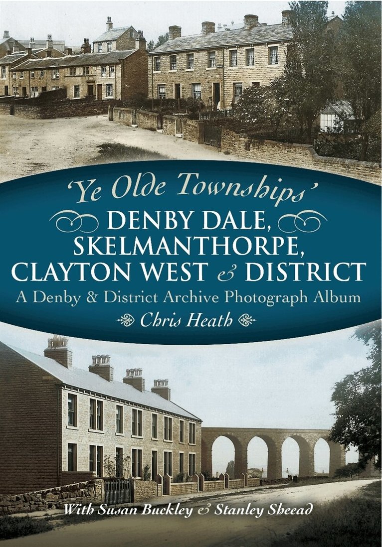 Chris Heath - Denby Dale, Skelmanthorpe, Clayton West and District, E-bok