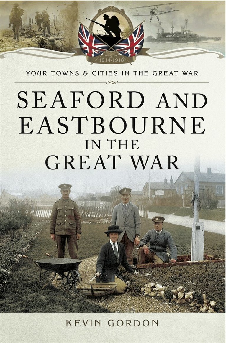Kevin Gordon - Seaford and Eastbourne in the Great War, E-bok