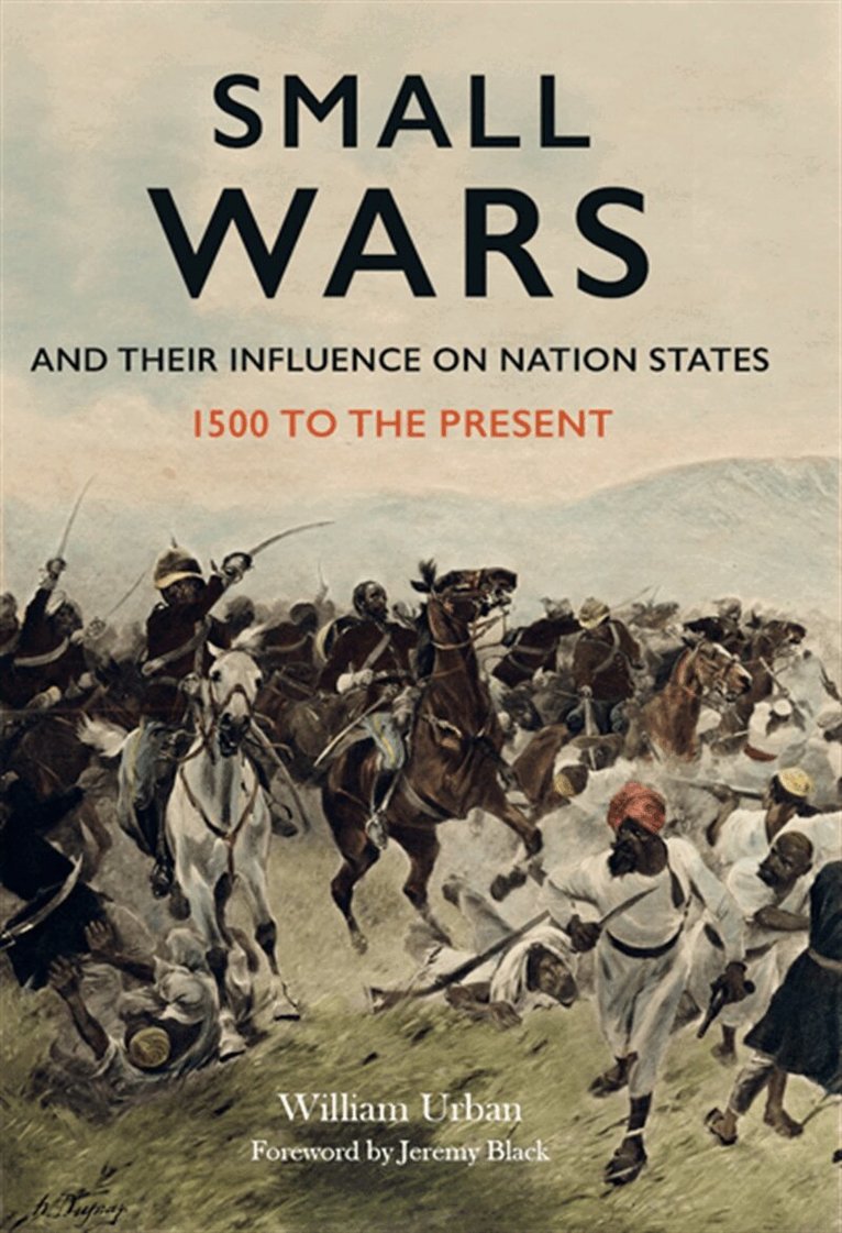William Urban - Small Wars and their Influence on Nation States, E-bok
