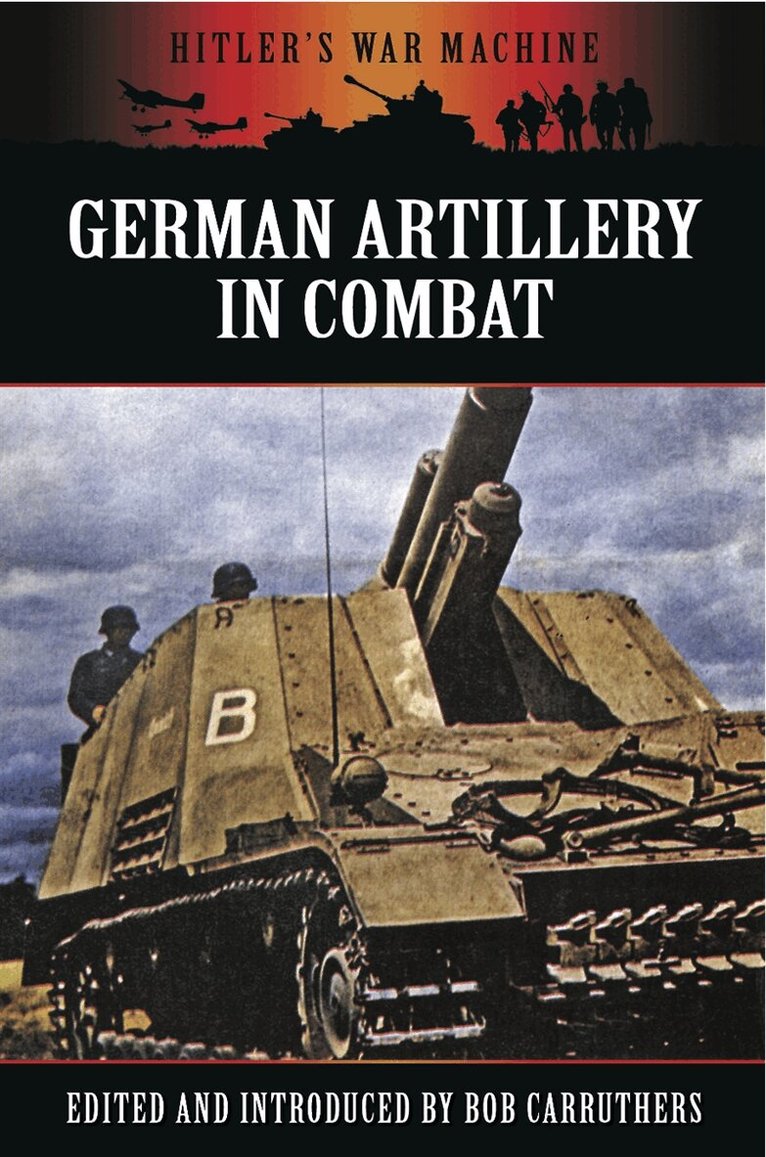 Bob Carruthers - German Artillery in Combat, E-bok