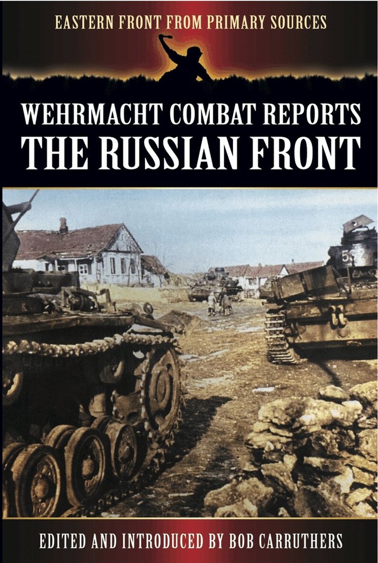 Bob Carruthers - Wehrmacht Combat Reports, E-bok