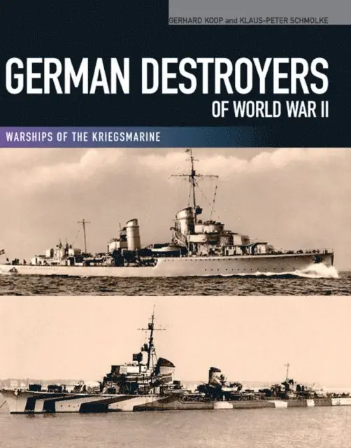 Klaus-Peter Schmolke, Gerhard Koop - German Destroyers of World War II, E-bok. Tillgänglighet: Lägg i varukorg