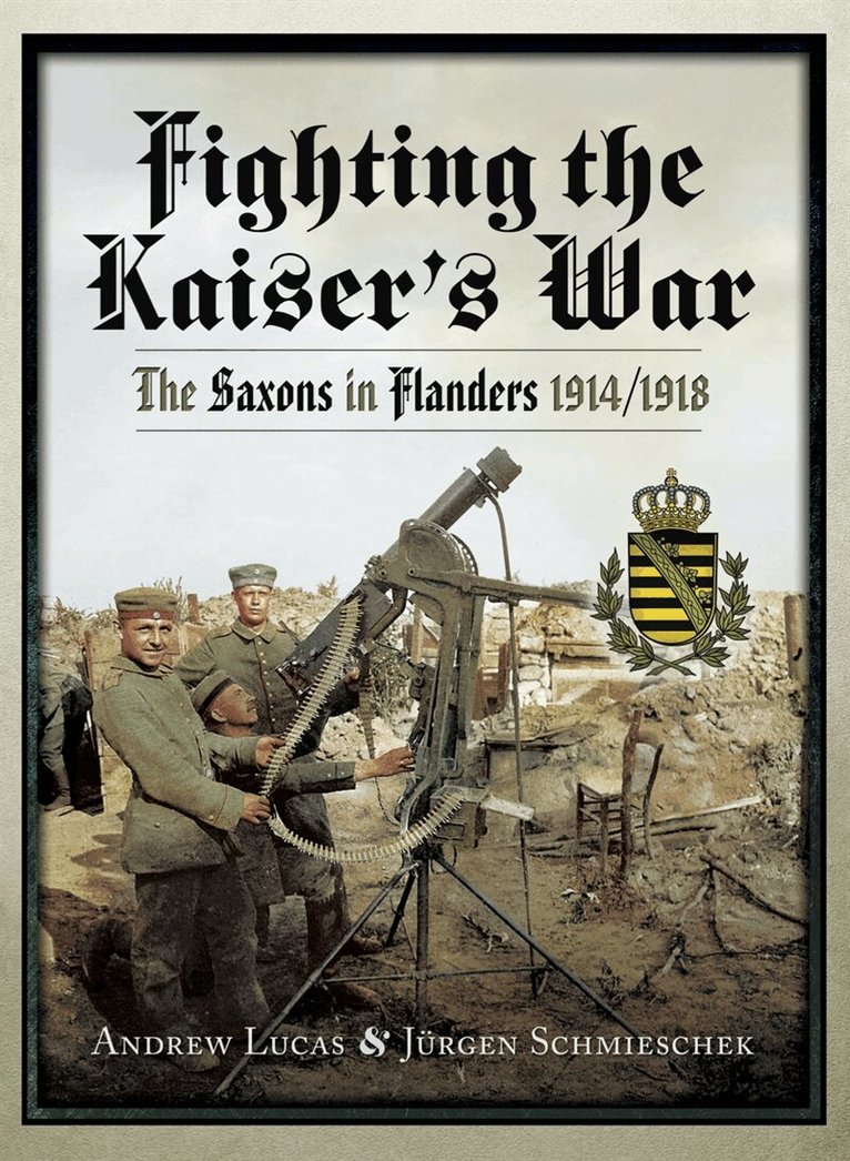 Andrew Lucas, Jürgen Schmieschek - Fighting the Kaiser's War, E-bok