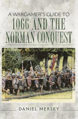 Daniel Mersey - Wargamer's Guide to 1066 and the Norman Conquest, E-bok