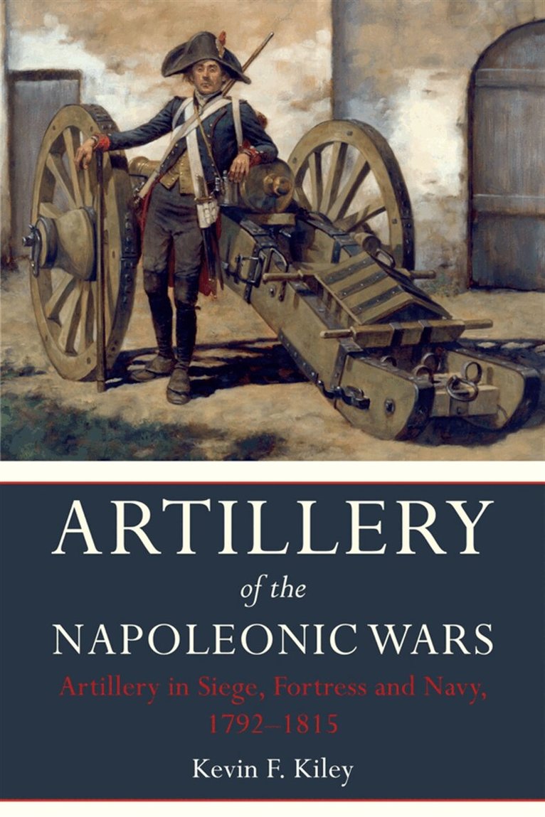 Kevin F. Kiley - Artillery of the Napoleonic Wars Volume II, E-bok