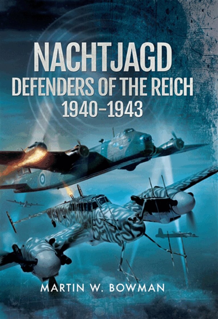 Martin W. Bowman - Nachtjagd, Defenders of the Reich 1940-1943, E-bok