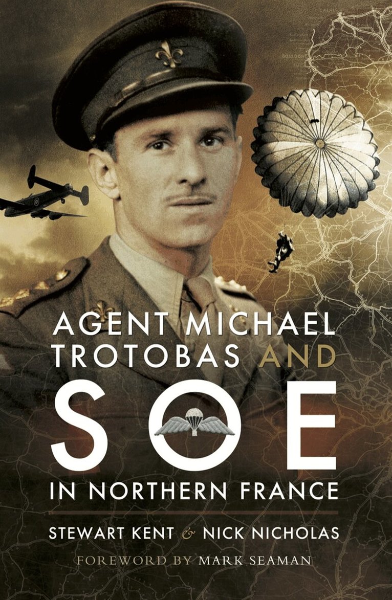 Stewart Kent, Nick Nicholas - Agent Michael Trotobas and SOE in Northern France, E-bok