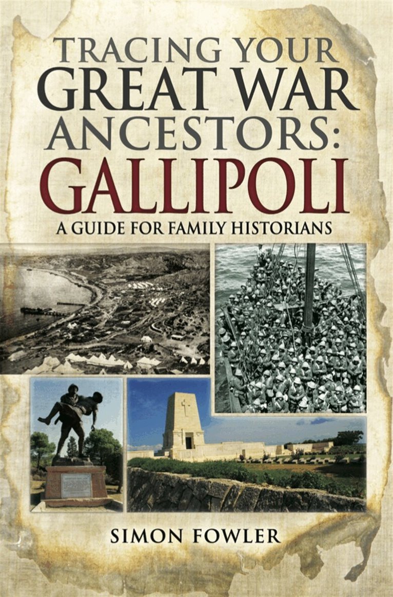 Simon Fowler - Tracing Your Great War Ancestors: The Gallipoli Campaign, E-bok
