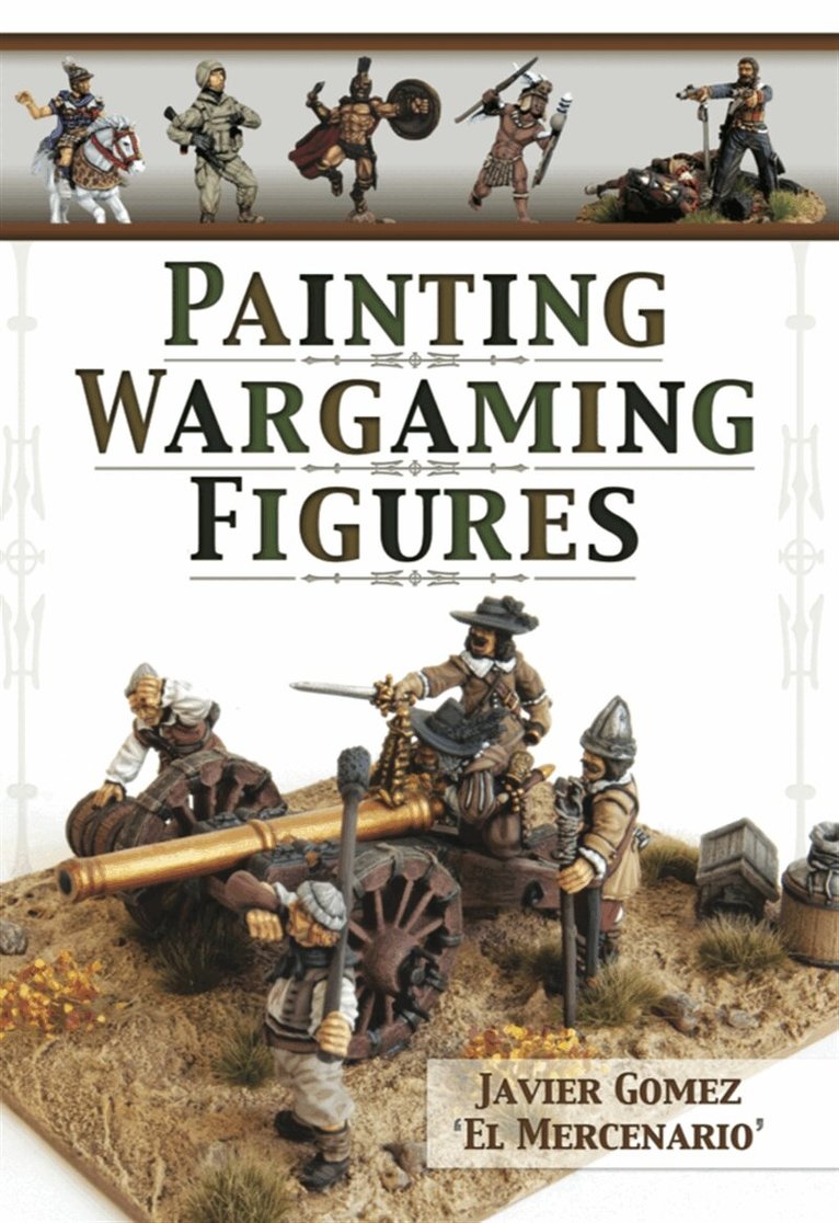 Javier Gomez Valero - Painting Wargaming Figures, E-bok