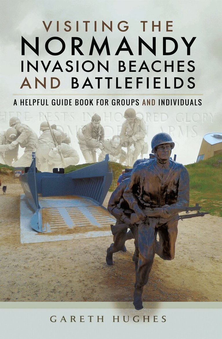 Gareth Hughes - Visiting the Normandy Invasion Beaches and Battlefields, E-bok