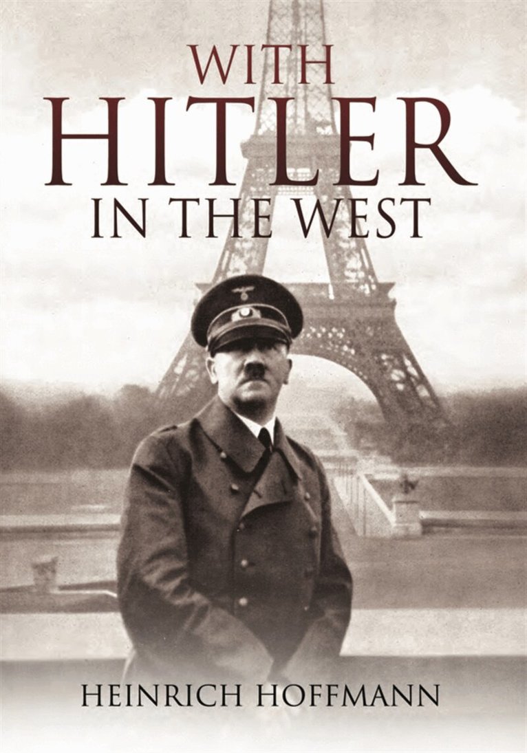 Heinrich Hoffmann - With Hitler in the West, E-bok