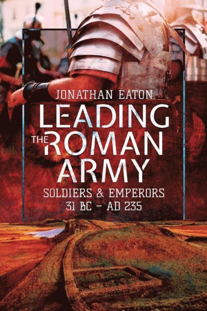 Jonathan Eaton - Leading the Roman Army, E-bok