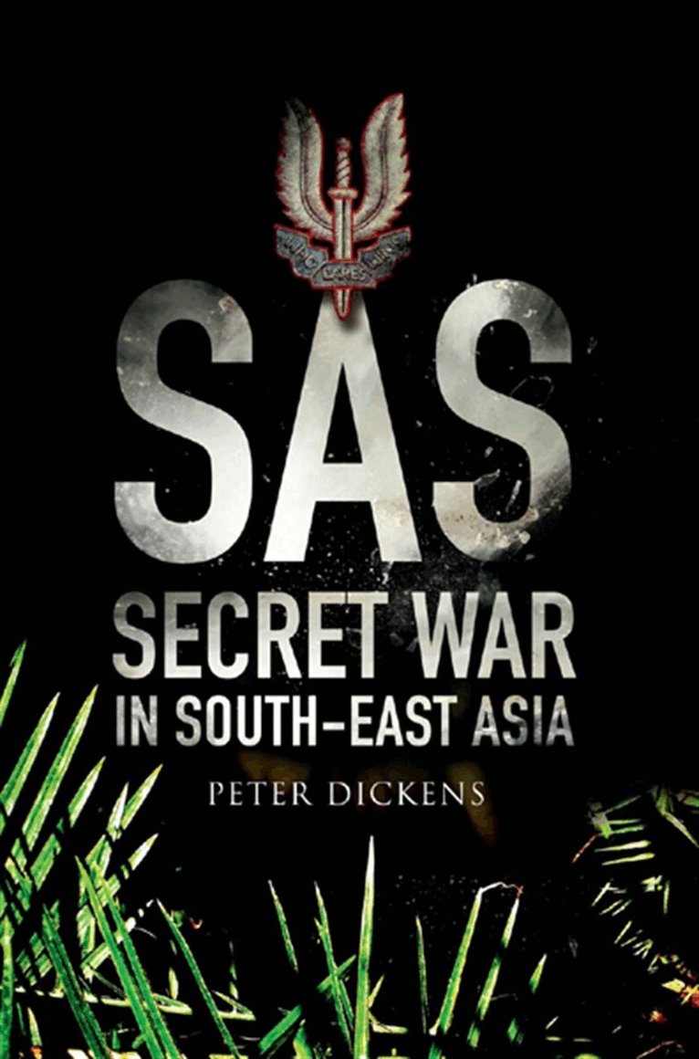 Peter Dickens - SAS: Secret War in South East Asia, E-bok