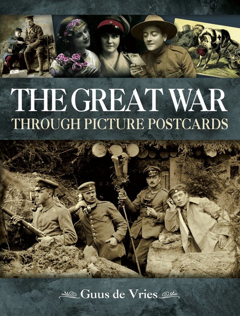 Guus de Vries - The Great War Through Picture Postcards, E-bok
