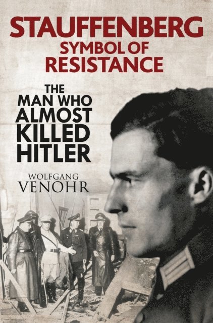 Wolfgang Venohr - Stauffenberg, Symbol of Resistance, E-bok
