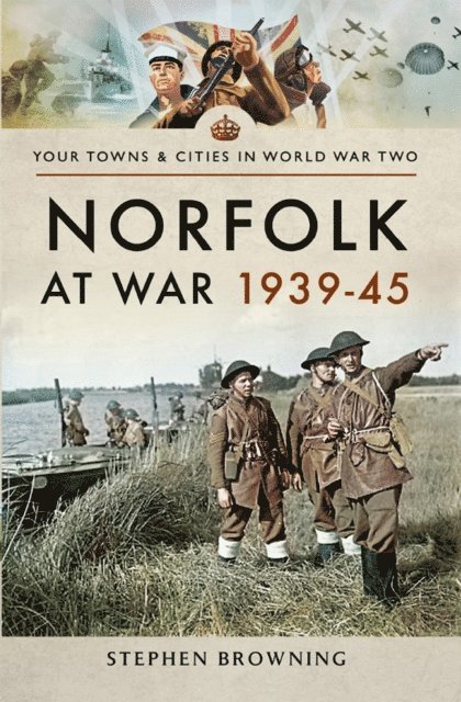 Stephen Browning - Norfolk at War, 1939-45, E-bok