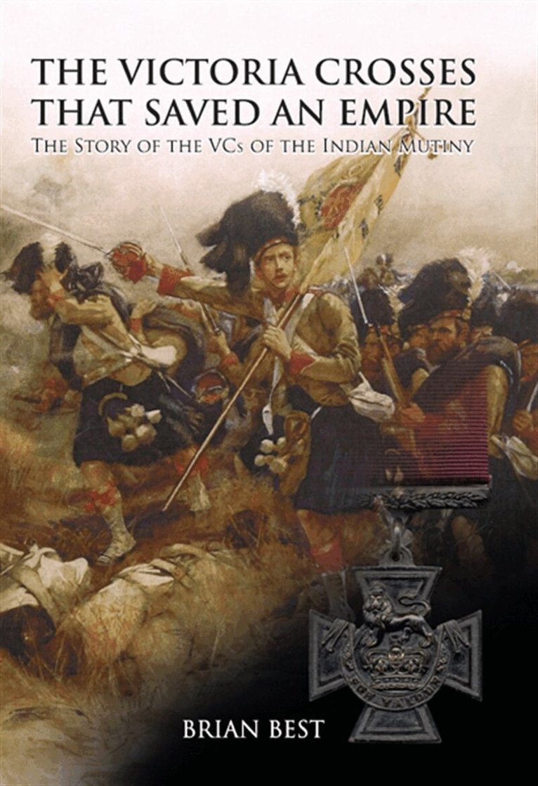 Brian Best - The Victoria Crosses that Saved an Empire, E-bok