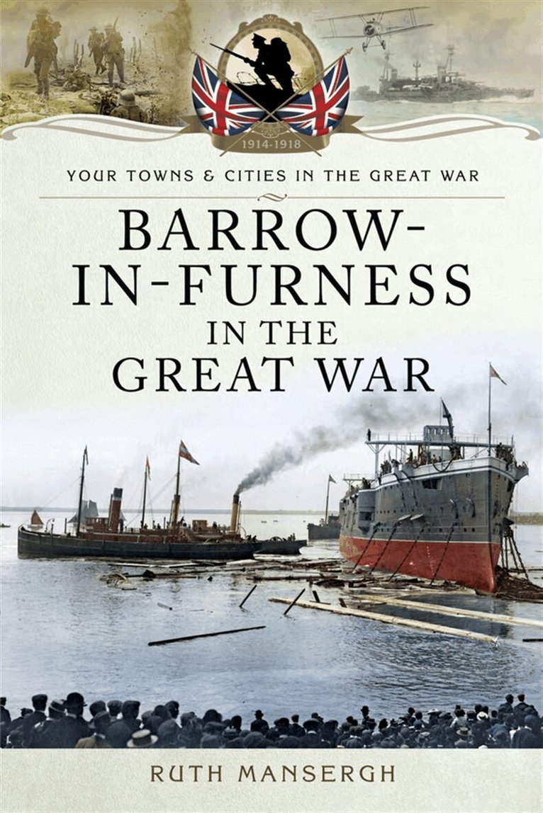 Ruth Mansergh - Barrow-in-Furness in the Great War, E-bok