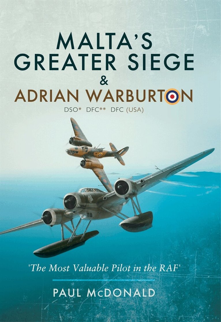 Paul McDonald - Malta's Greater Siege & Adrian Warburton DSO* DFC** DFC (USA), E-bok