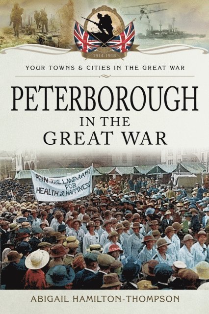 Abigail Hamilton-Thompson - Peterborough in the Great War, E-bok