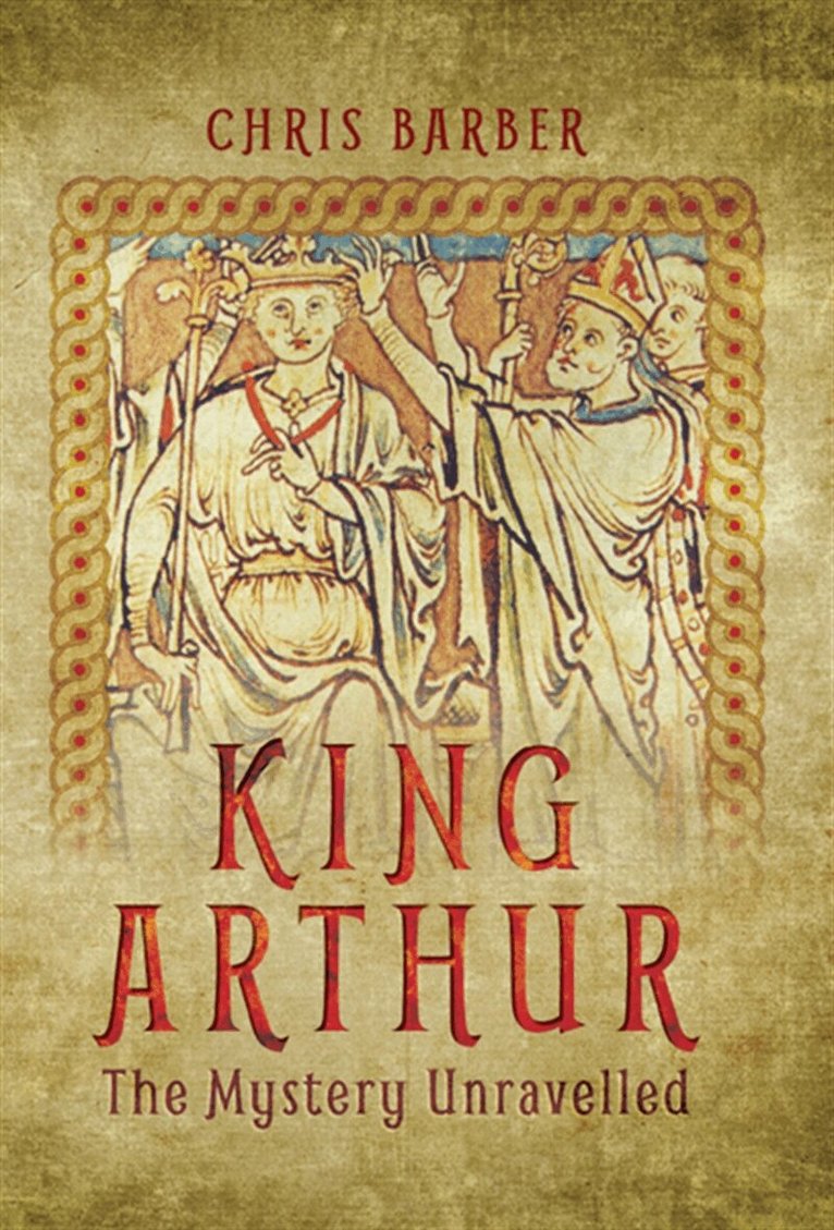 Chris Barber - King Arthur: The Mystery Unravelled, E-bok