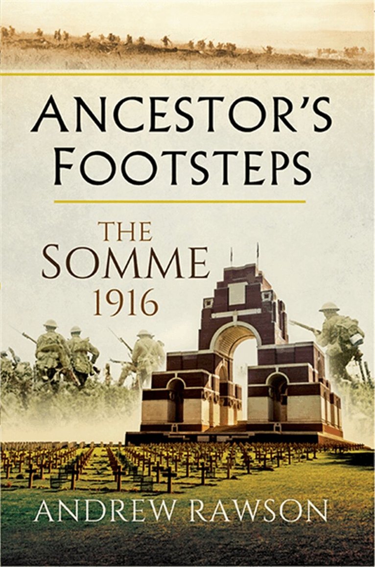 Andrew Rawson - Ancestor's Footsteps: The Somme 1916, E-bok