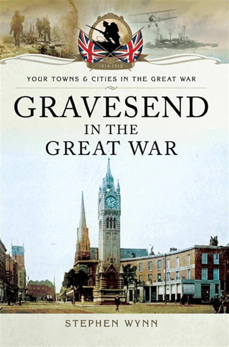 Stephen Wynn - Gravesend in the Great War, E-bok