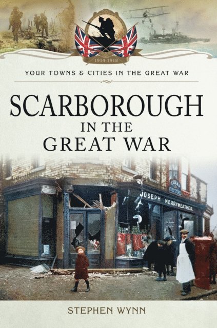 Stephen Wynn - Scarborough in the Great War, E-bok. Tillgänglighet: Lägg i varukorg