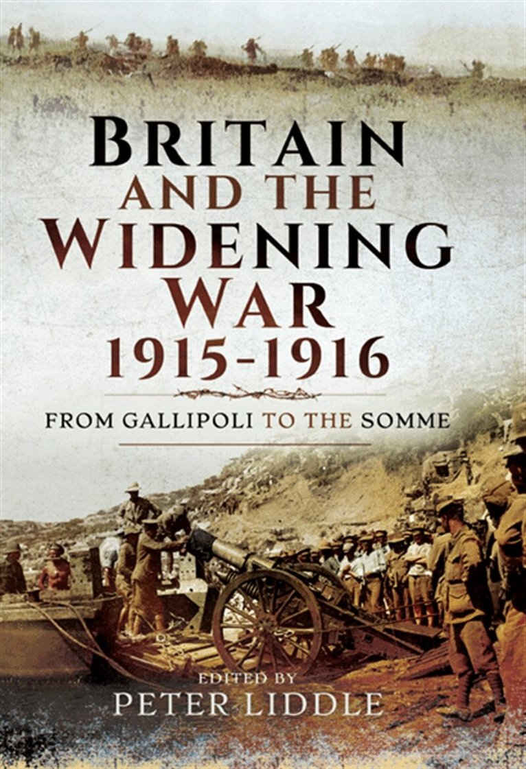Peter Liddle - Britain and a Widening War, 1915-1916, E-bok