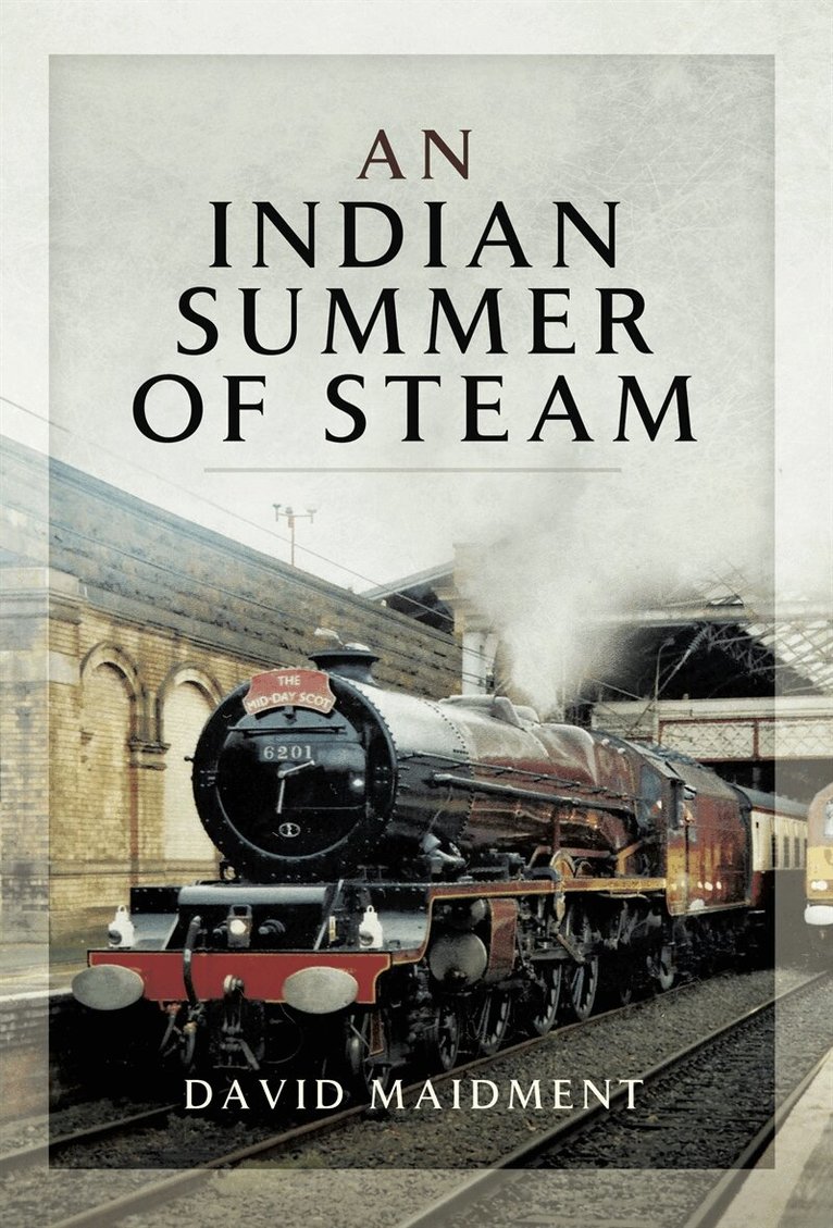 David Maidment - An Indian Summer of Steam, E-bok
