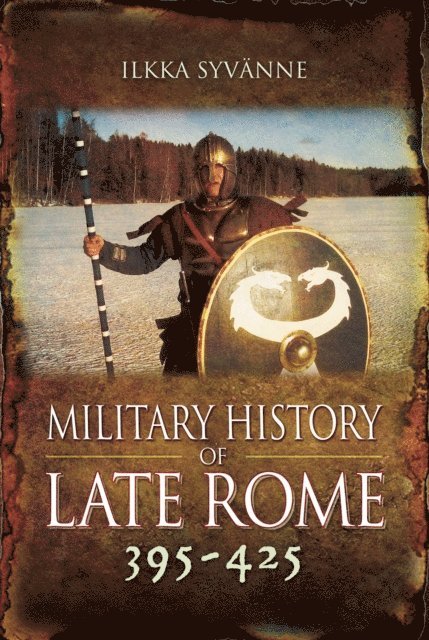 Ilkka Syvanne - Military History of Late Rome, 395-425, E-bok
