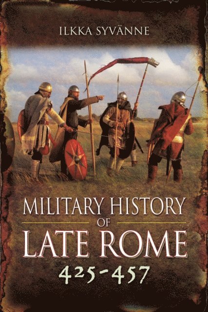 Ilkka Syvanne - Military History of Late Rome 425-457, E-bok