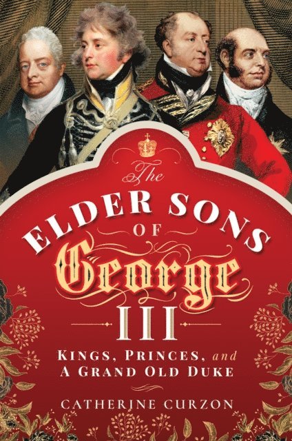 Catherine Curzon - Elder Sons of George III, E-bok
