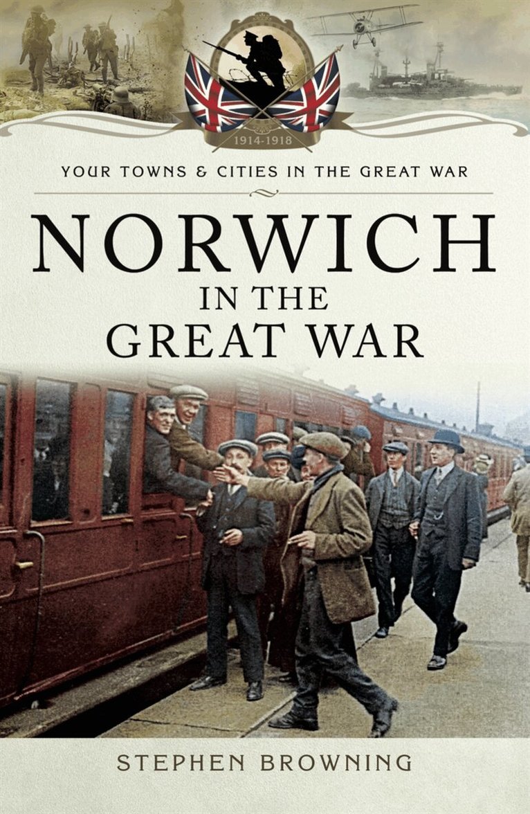Stephen Browning - Norwich in the Great War, E-bok