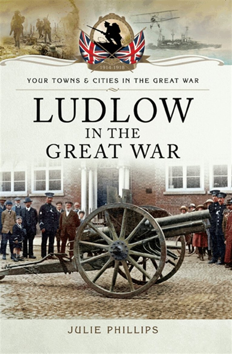 Julie Phillips - Ludlow in the Great War, E-bok