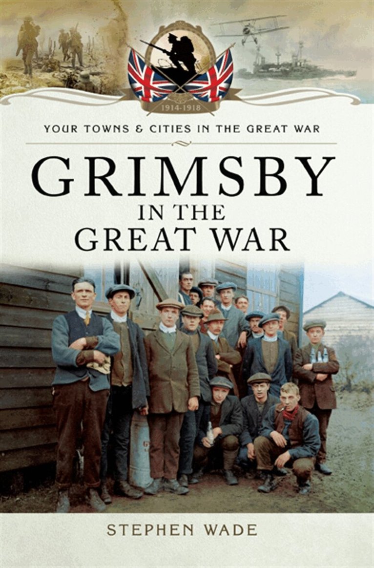 Stephen Wade - Grimsby in the Great War, E-bok