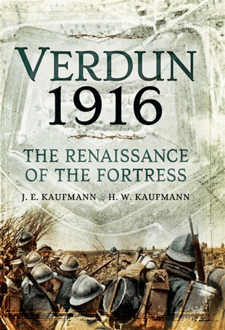 J.E. Kaufmann, H.W. Kaufmann - Verdun 1916, E-bok
